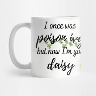 I Once Was Poison Ivy but Now I'm Your Daisy Taylor Swift Mug